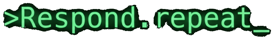 Respond.repeat